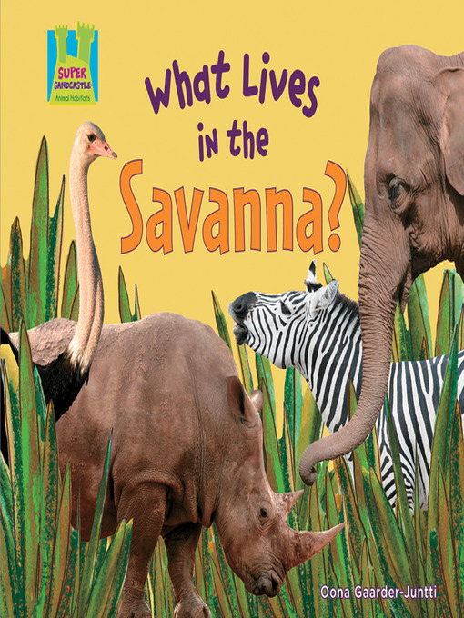 Title details for What Lives in the Savanna? by Oona Gaarder-Juntti - Available